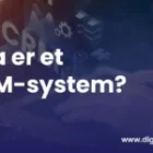 Hva er et CRM-system?