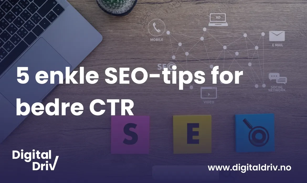5 enkle SEO-tips for bedre CTR