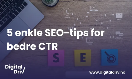 5 enkle SEO-tips for bedre CTR