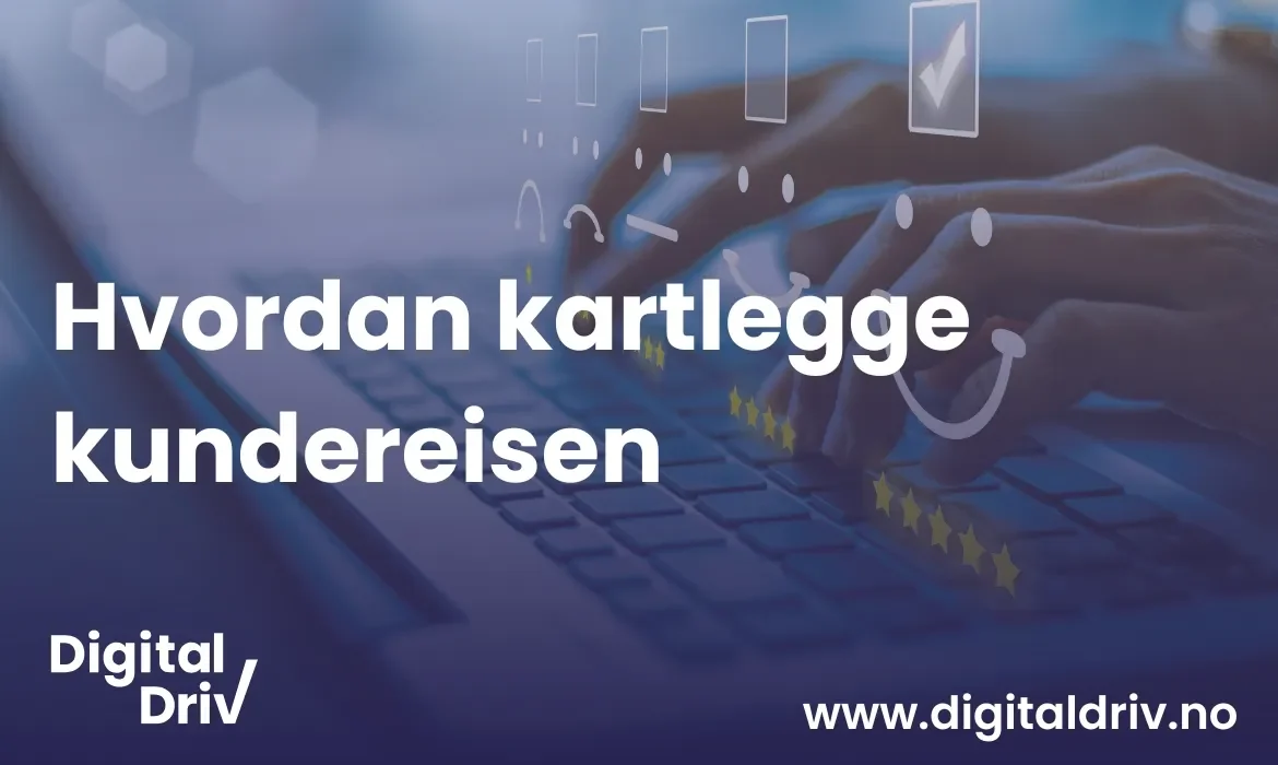 Hvordan kartlegge kundereise