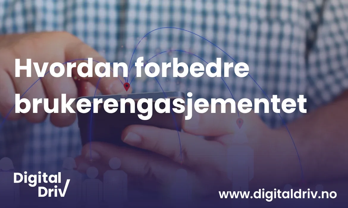 Hvordan forbedre brukerengasjementet?