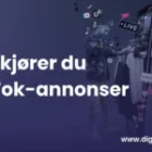 Slik kjører du tiktok-annonser ? komplett guide