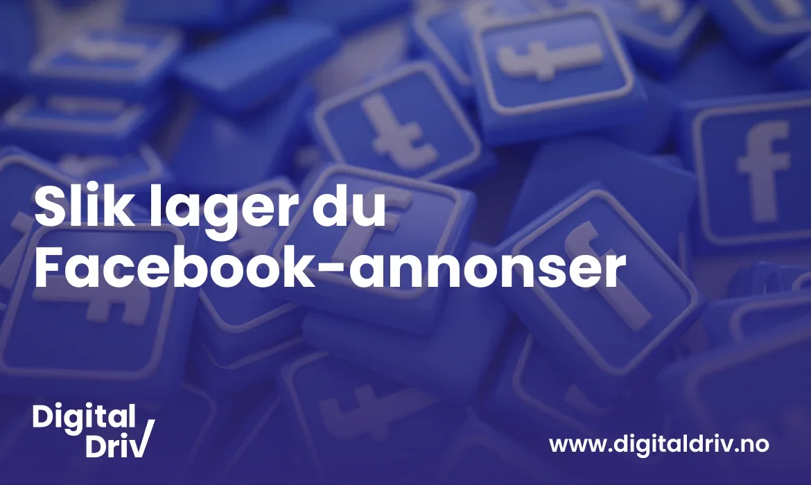 Slik lager du facebook-annonser
