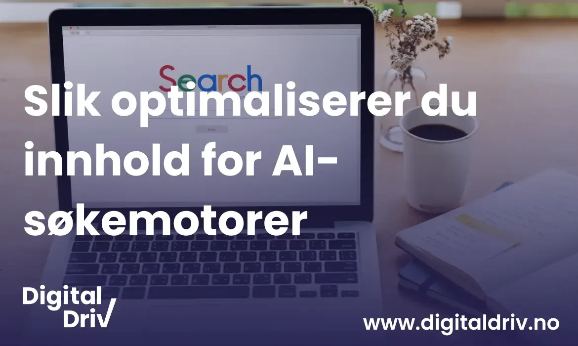 Slik optimaliserer du innhold for AI-søkemotorer