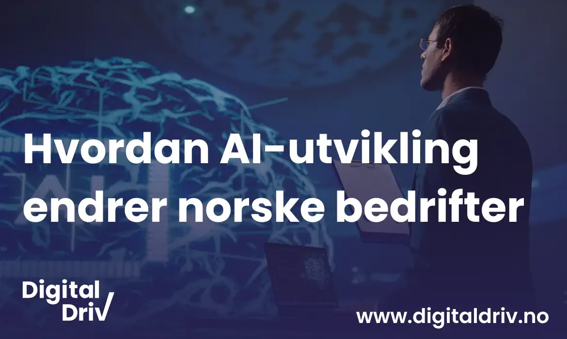 Hvordan AI-utvikling endrer norske bedrifter
