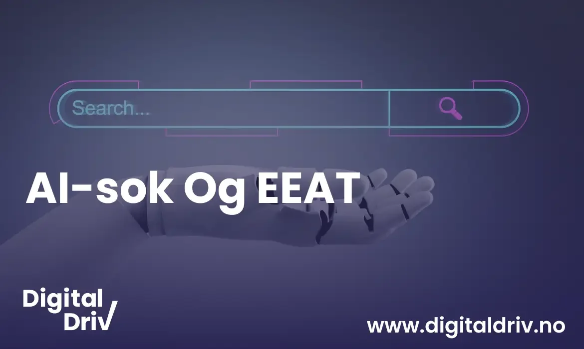 AI-søk og EEAT: Viktigheten av ekspertise, autoritet og tillit
