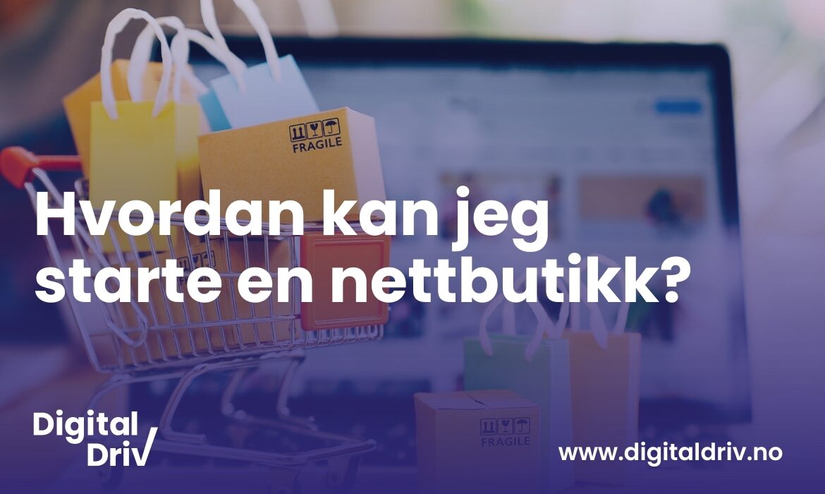 Hvordan kan jeg starte en nettbutikk?