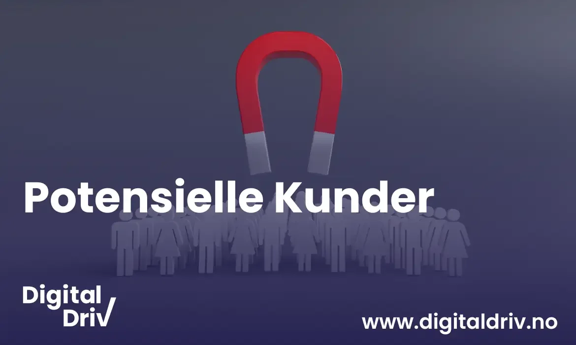 Hvordan få potensielle kunder med digital markedsføring?