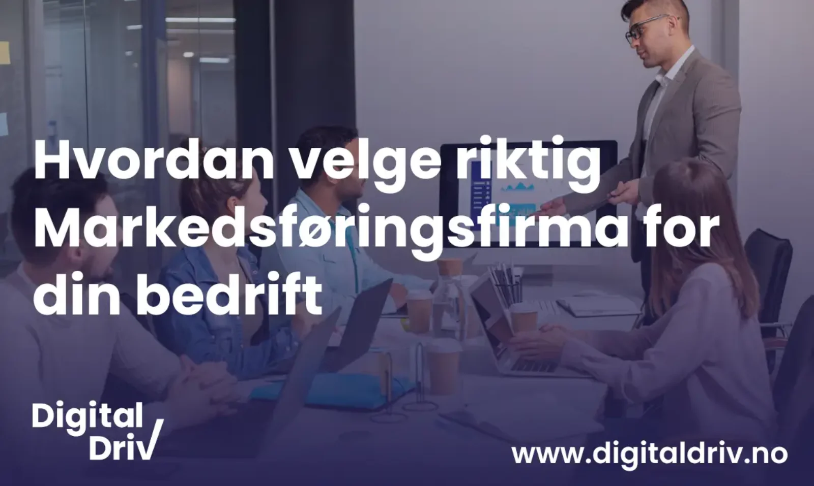 Hvordan velge riktig markedsføringsfirma for din bedrift