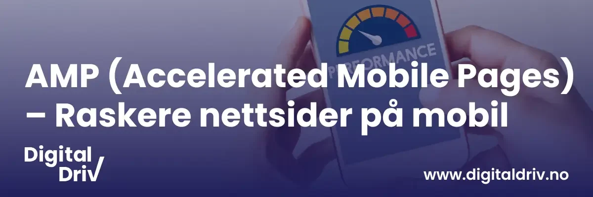 AMP (Accelerated Mobile Pages) – Raskere nettsider på mobilfsdfsdf
